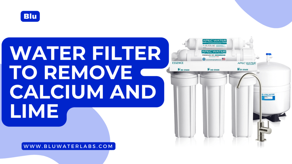 water filter to remove calcium and lime