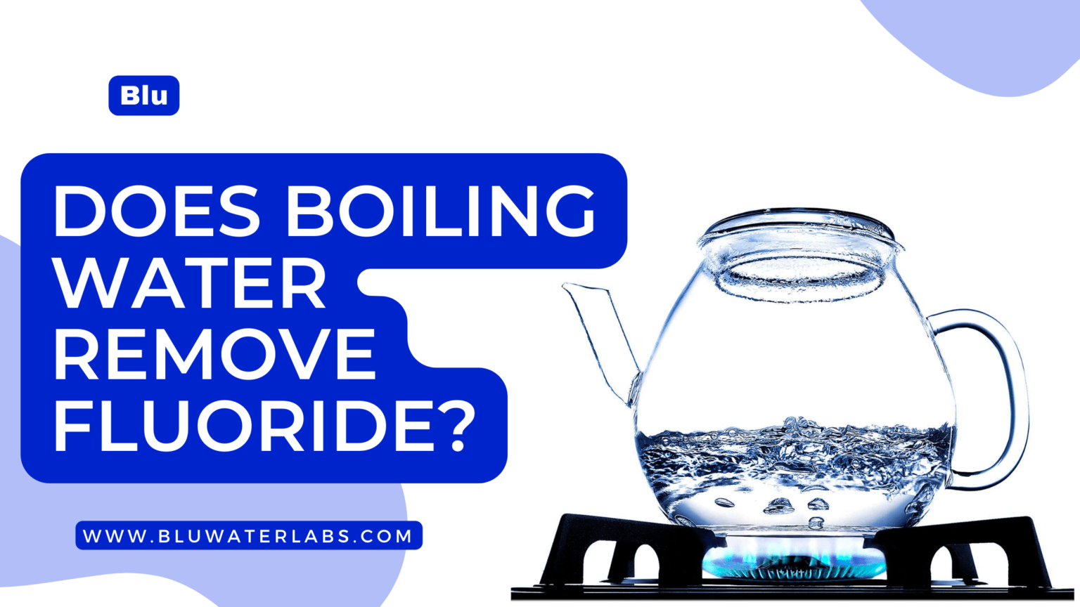 Does Boiling Water Remove Fluoride All You Need To Know   Blu Blog Banner 2 2 1536x864 