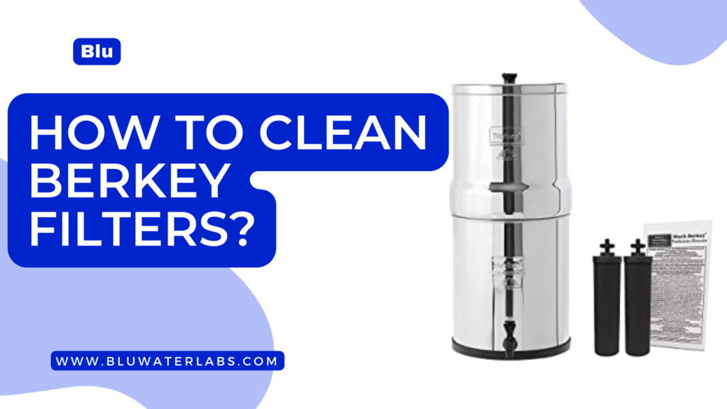 how to clean berkey filters